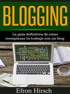 cover image of Blogging La guía definitiva de cómo reemplazar tu trabajo con un blog